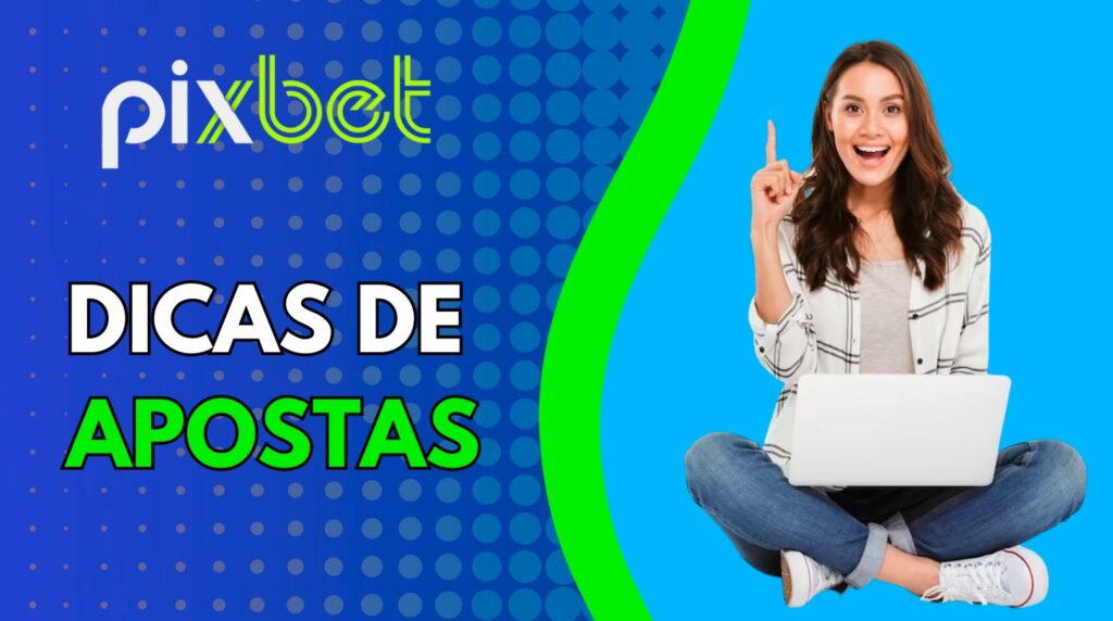 Algumas dicas para apostar no Pixbet